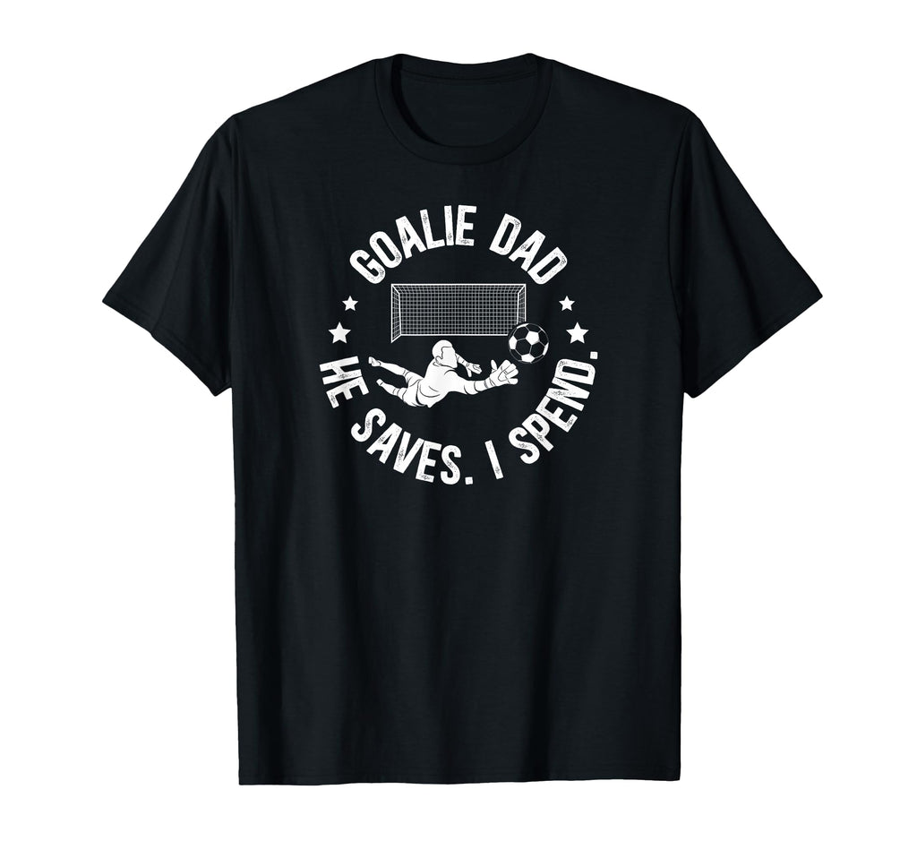 Funny Soccer Goalie Dad Soccer T-Shirt - Streetwear Style Men Women - T-Shirt, Sweatshirt, Hoodie