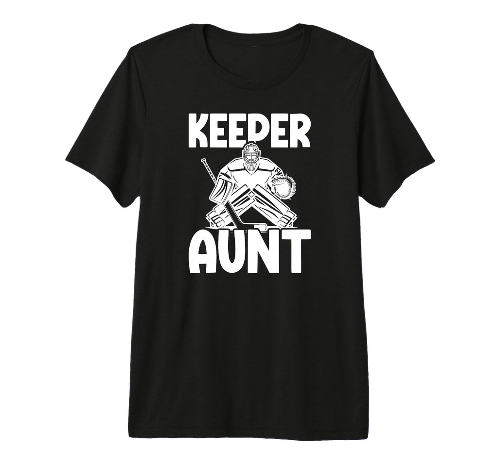 Ice Hockey Keeper Aunt Hockey Goalie T-Shirt - Casual Everyday Wear Unisex - T-Shirt, Sweatshirt, Hoodie