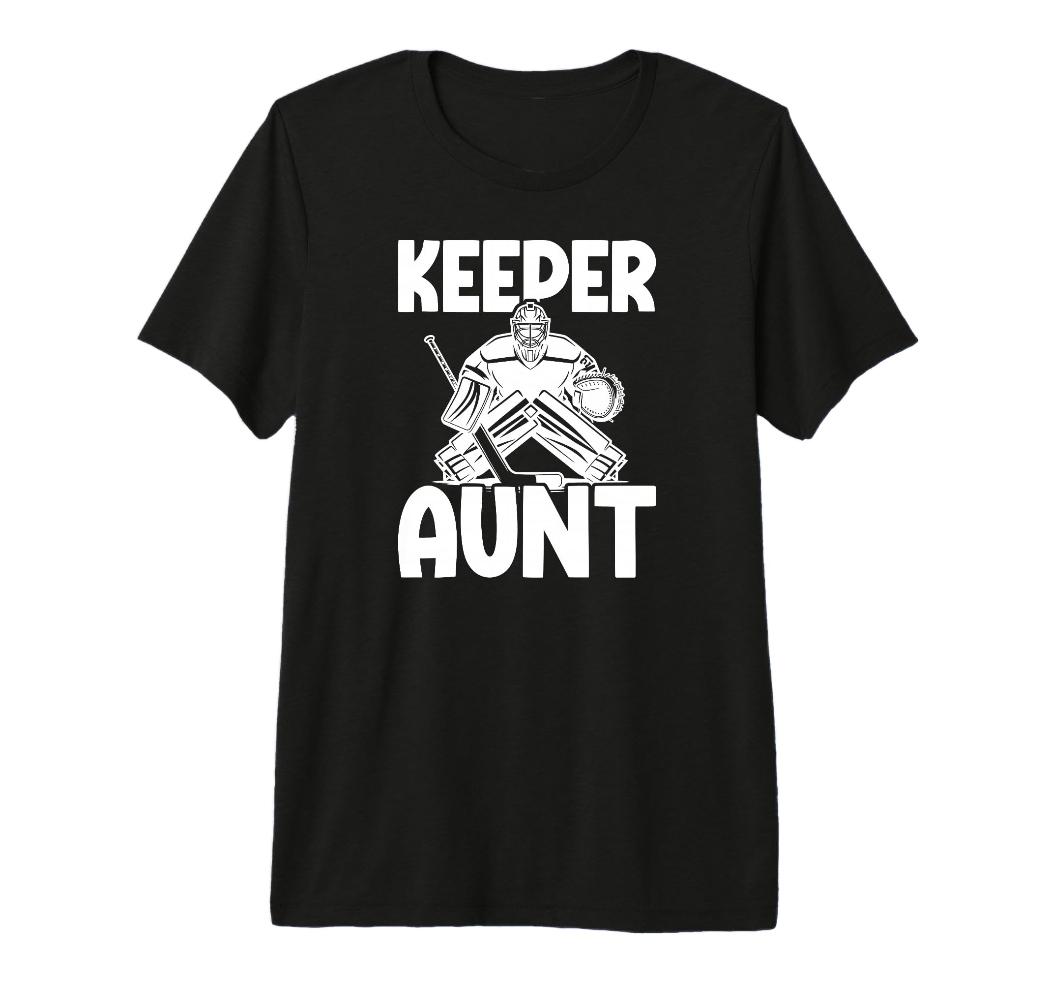 Ice Hockey Keeper Aunt Hockey Goalie T-Shirt - Casual Everyday Wear Unisex - T-Shirt, Sweatshirt, Hoodie