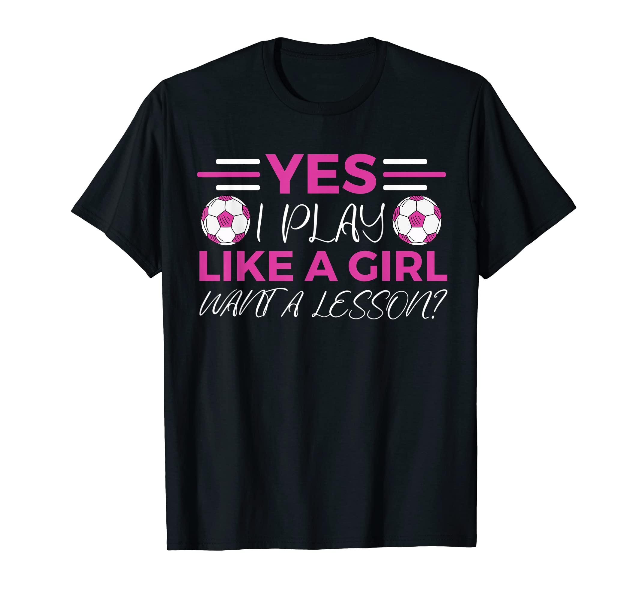 Soccer Yes I Play Like Want Lesson T-Shirt - Fun Novelty Design Unisex - T-Shirt, Sweatshirt, Hoodie