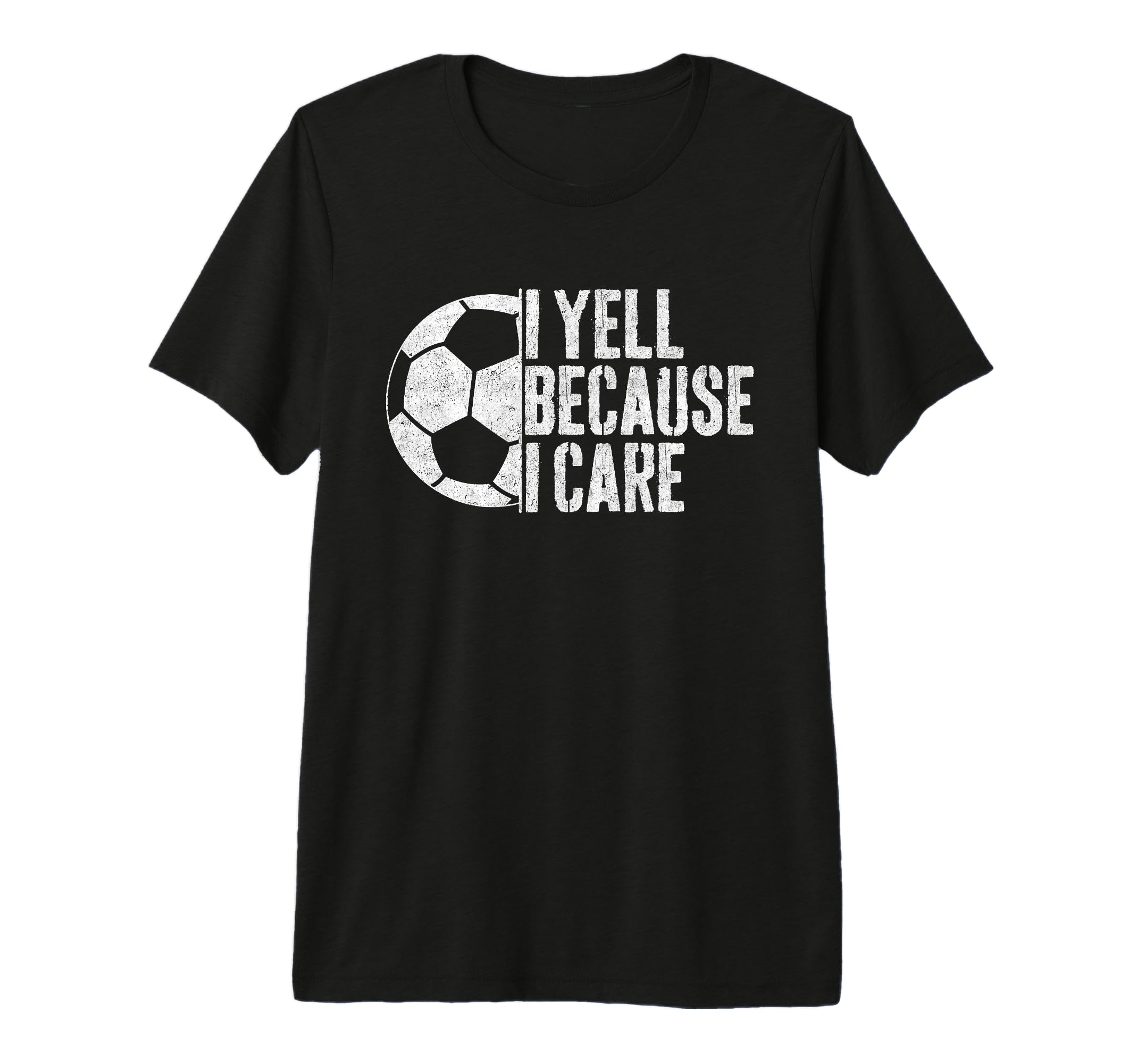 I Yell Because I Care Soccer Parent T-Shirt - Unique Graphic for Adults - T-Shirt, Sweatshirt, Hoodie