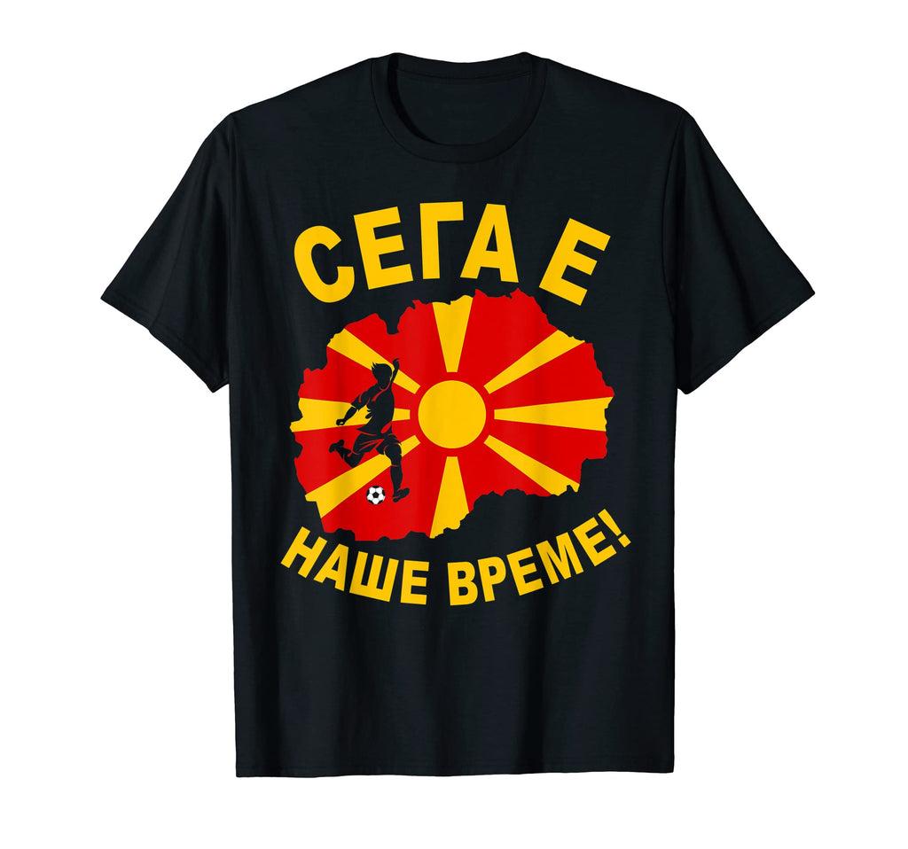 N Macedonia Football Now Is Our Time T-Shirt - Novelty Apparel Men Women - T-Shirt, Sweatshirt, Hoodie