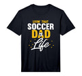 Mens Livin That Soccer Dad Life Soccer T-Shirt - Novelty Apparel Unisex - T-Shirt, Sweatshirt, Hoodie