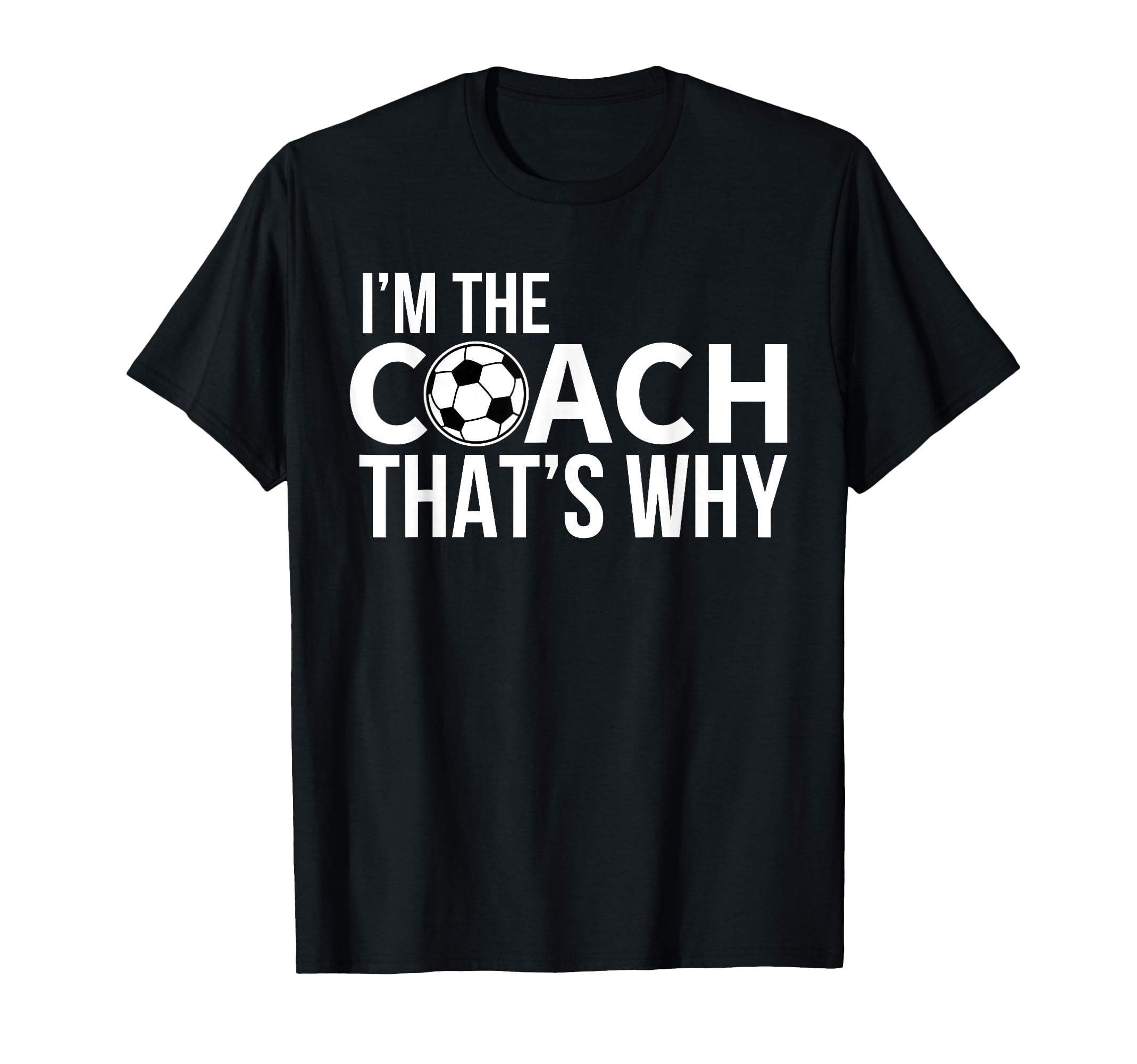 Soccer Coach Im Coach Thats Why T-Shirt - Minimalist Print for Adults - T-Shirt, Sweatshirt, Hoodie