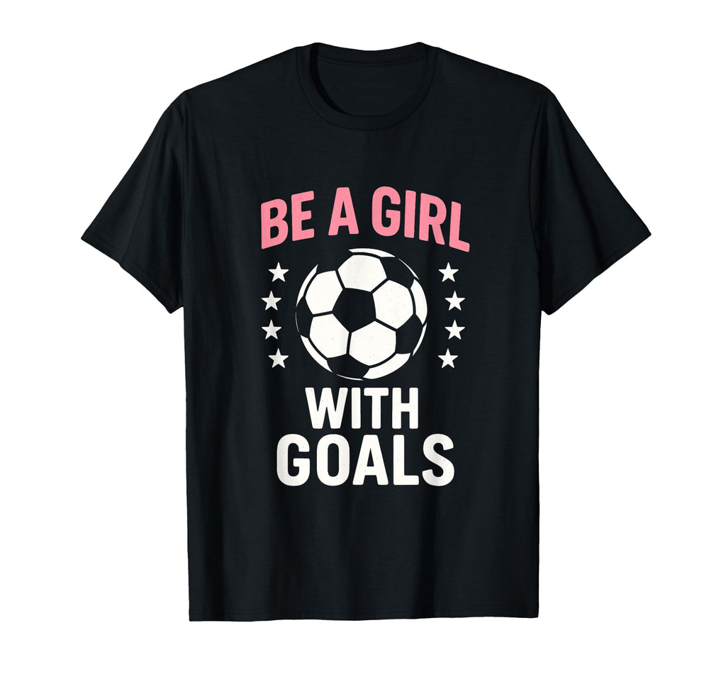 Be Goals Soccer Lover T-Shirt - Custom Art Print for Adults - T-Shirt, Sweatshirt, Hoodie