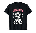 Be Goals Soccer Lover T-Shirt - Custom Art Print for Adults - T-Shirt, Sweatshirt, Hoodie