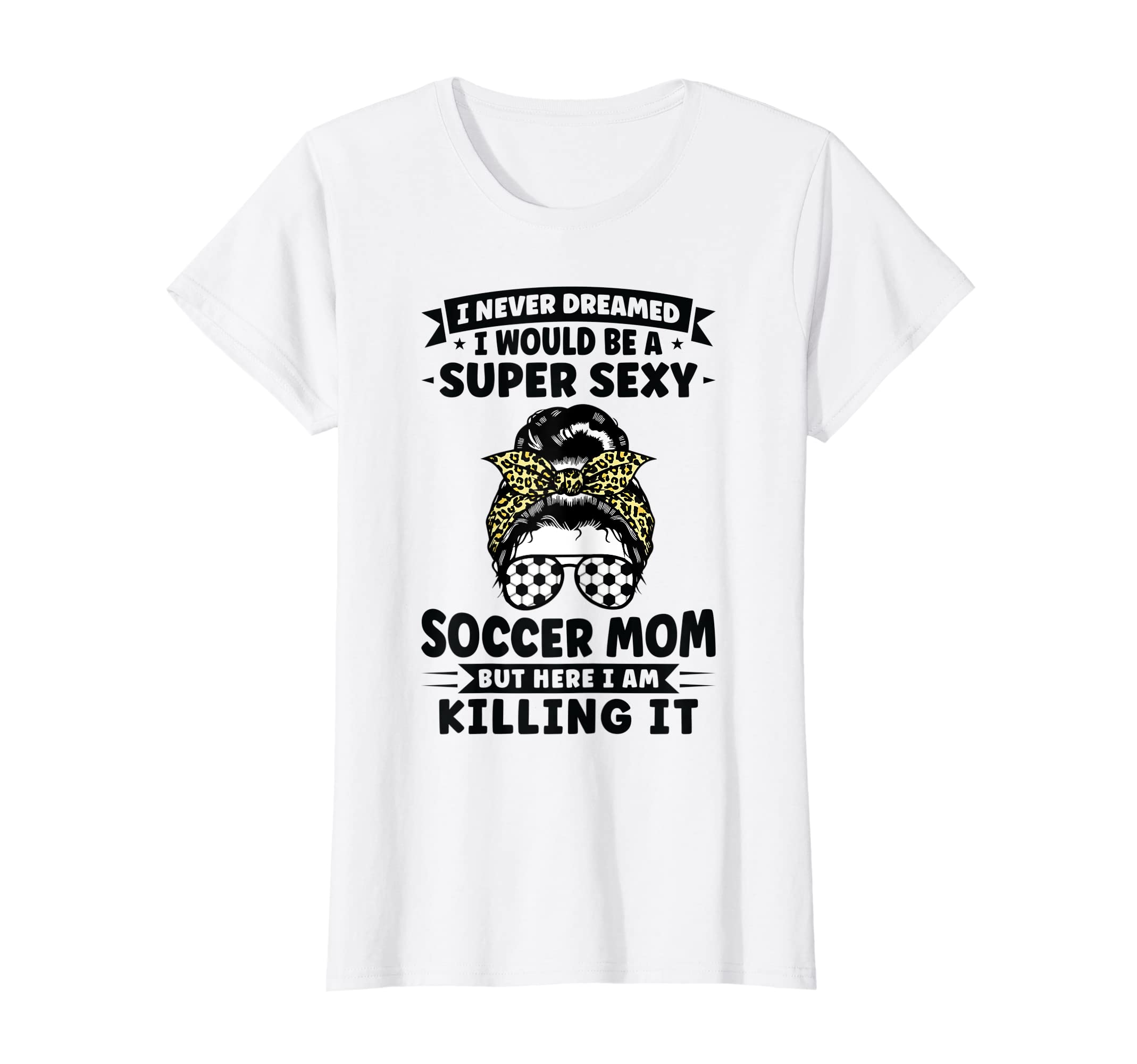 Womens Super Sexy Soccer Mom Messy T-Shirt - Minimalist Print for Adults - T-Shirt, Sweatshirt, Hoodie