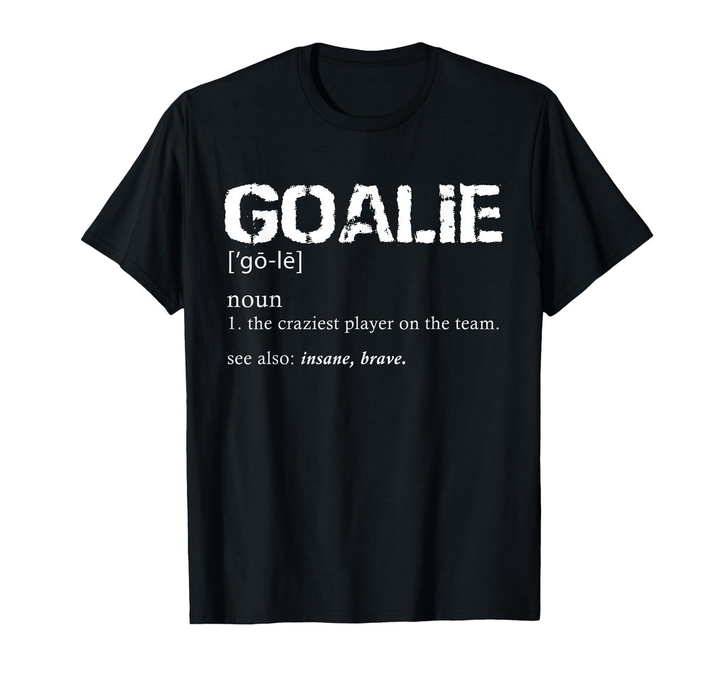 Goalie Definition Soccer Goalie T-Shirt - Novelty Apparel for Adults - T-Shirt, Sweatshirt, Hoodie