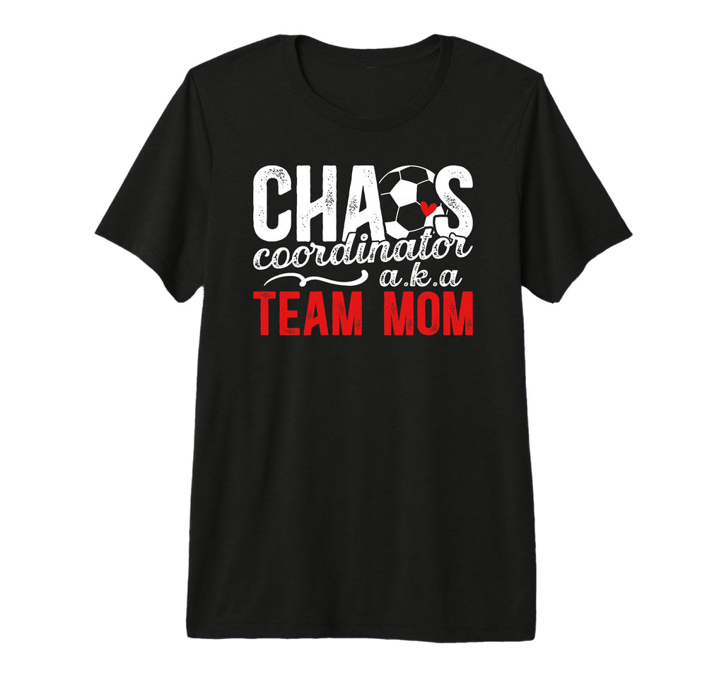 Chaos Coordinator Soccer Team Mom T-Shirt - Custom Art Print for Adults - T-Shirt, Sweatshirt, Hoodie