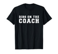 Dibs Coach Baseball Softball Football T-Shirt - Novelty Apparel Unisex - T-Shirt, Sweatshirt, Hoodie