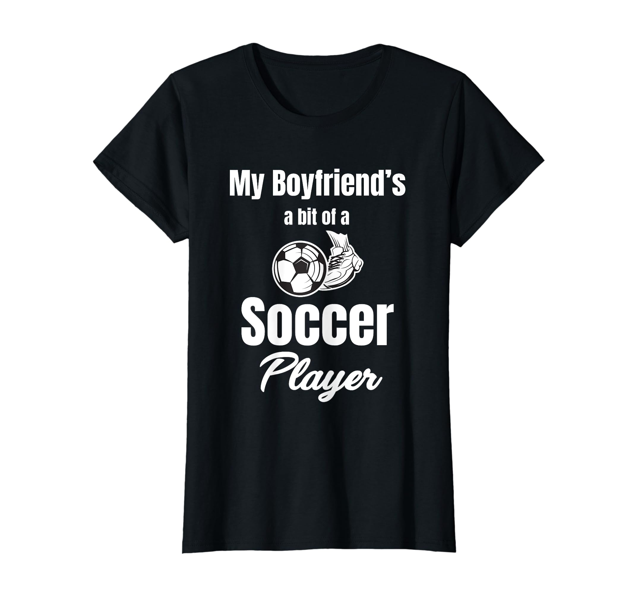 My Boyfriends Bit Soccer Player T-Shirt - Fun Novelty Design Men Women - T-Shirt, Sweatshirt, Hoodie