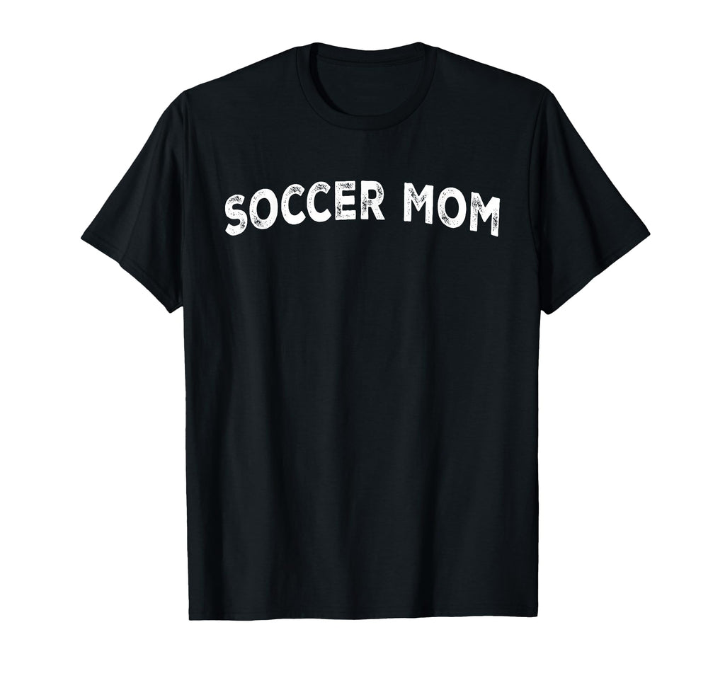 Soccer Mom T-Shirt - Fun Novelty Design Men Women - T-Shirt, Sweatshirt, Hoodie