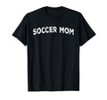Soccer Mom T-Shirt - Fun Novelty Design Men Women - T-Shirt, Sweatshirt, Hoodie