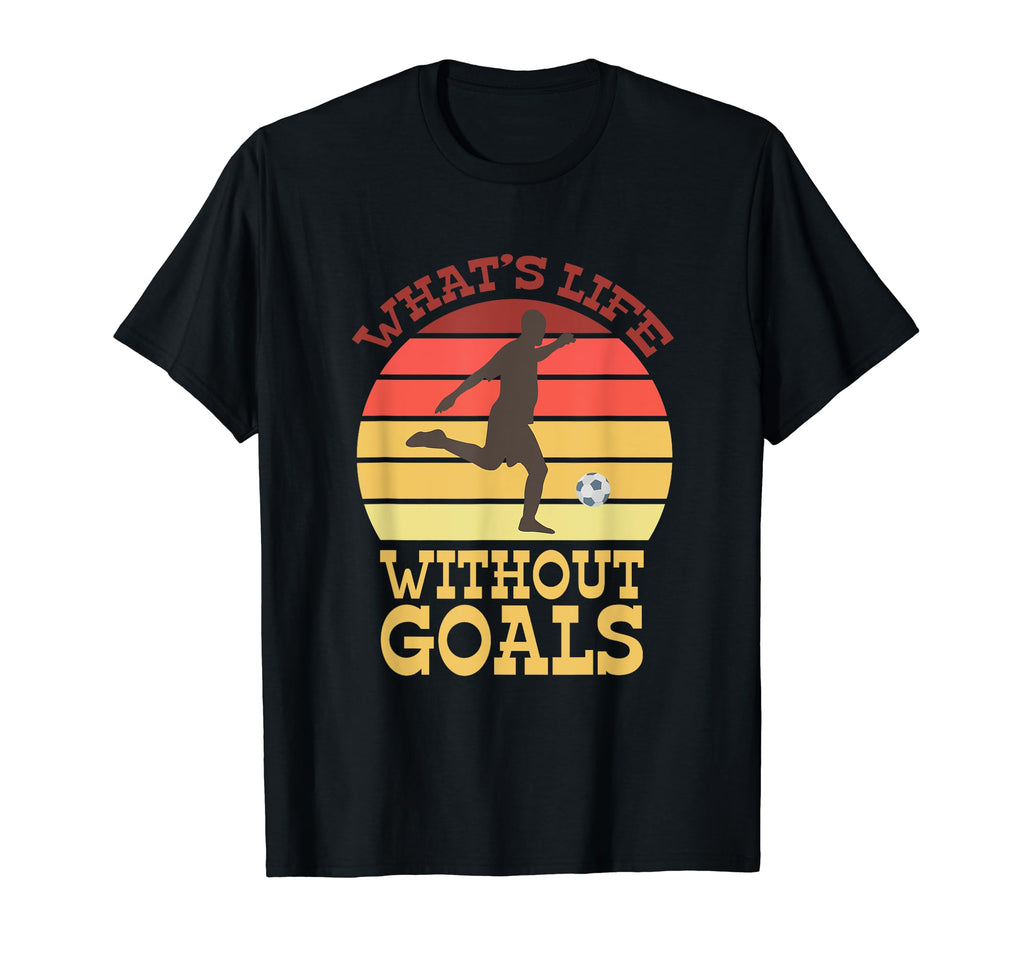 Soccer Practice Whats Life Without T-Shirt - Fun Novelty Design Unisex - T-Shirt, Sweatshirt, Hoodie