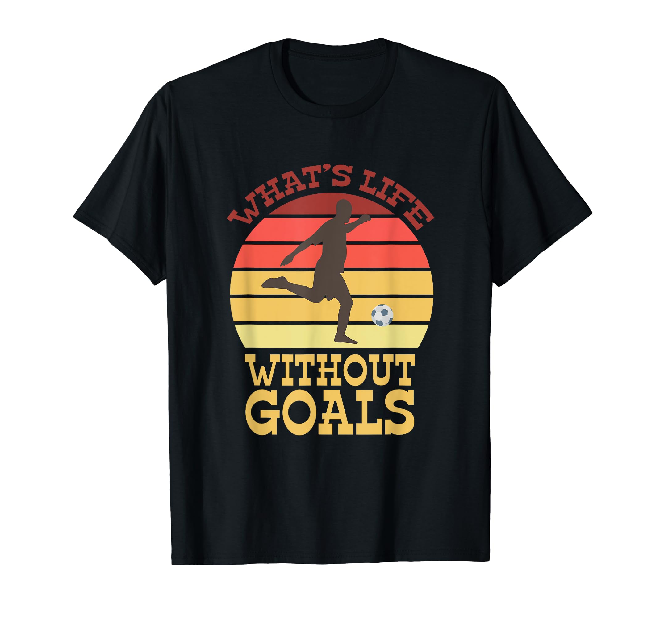 Soccer Practice Whats Life Without Goals T-Shirt - Unique Graphic Unisex - T-Shirt, Sweatshirt, Hoodie