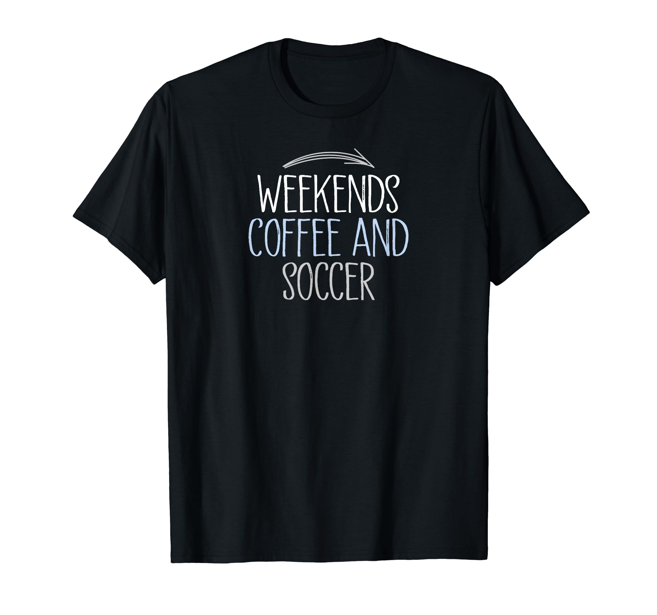 Weekends Coffee And Soccer Mom Life T-Shirt - Streetwear Style Unisex - T-Shirt, Sweatshirt, Hoodie