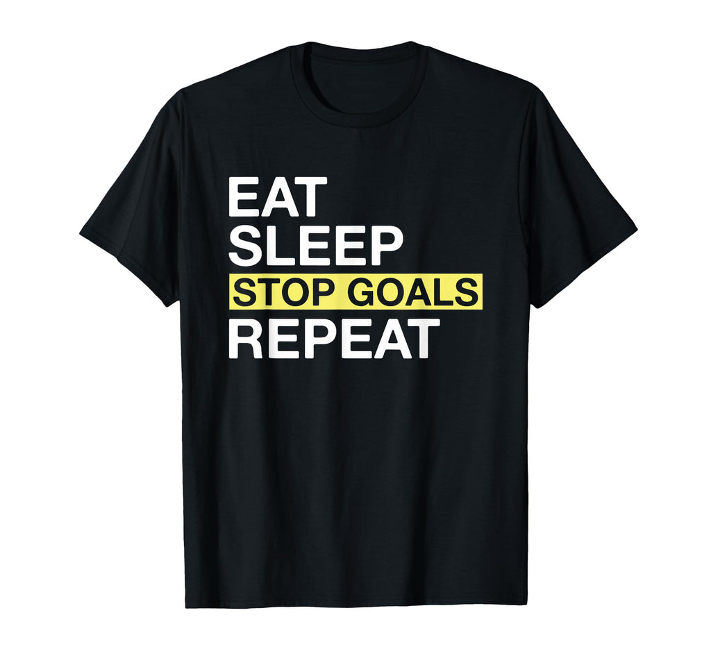 Soccer Goalkeeper Eat Sleep Stop Goals T-Shirt - Minimalist Print Unisex - T-Shirt, Sweatshirt, Hoodie