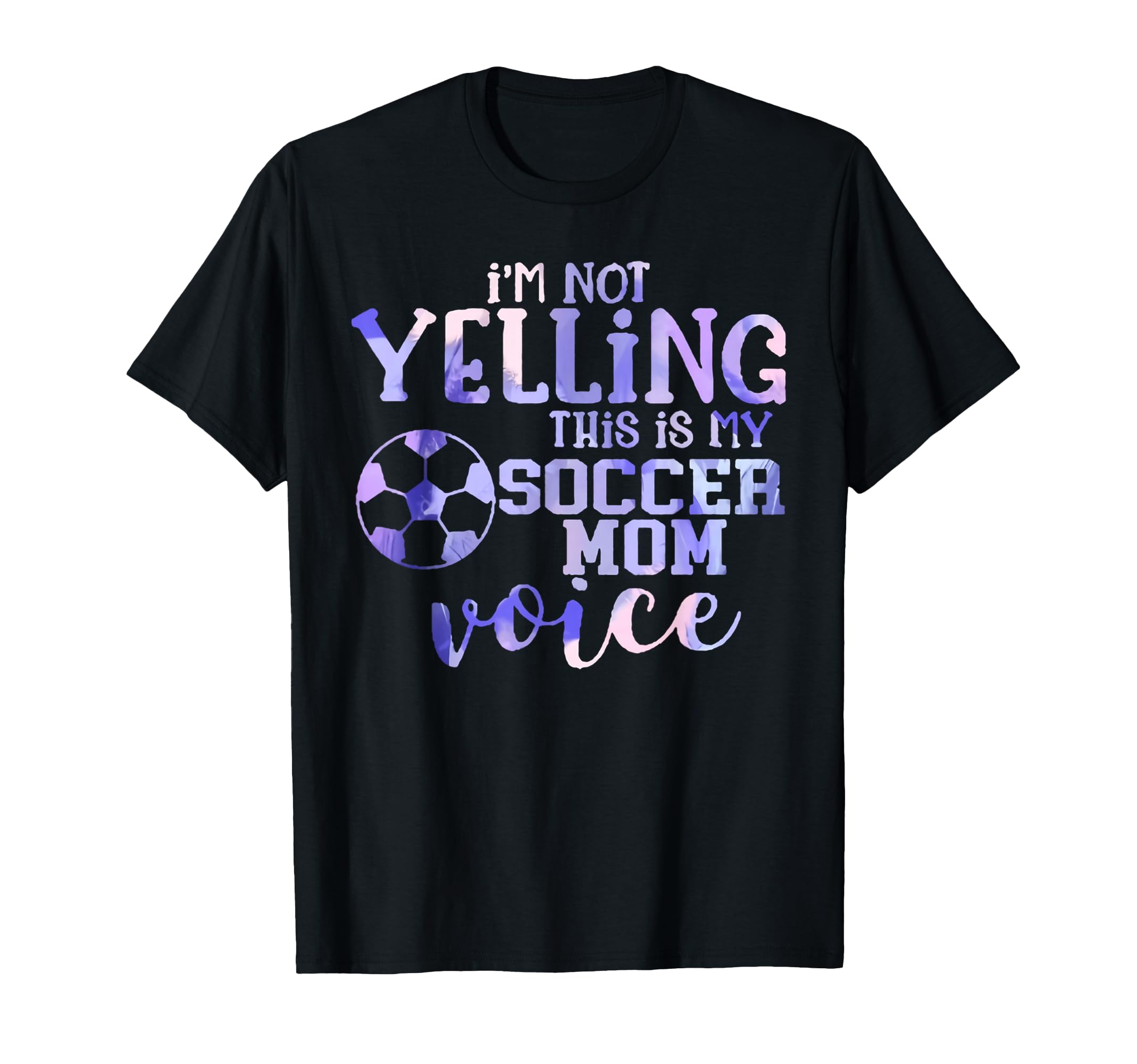Im Not Yelling This Is My Soccer Mom Voice T-Shirt - Novelty Apparel Unisex - T-Shirt, Sweatshirt, Hoodie