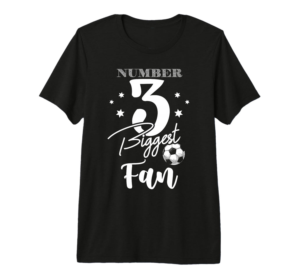 Number 3 Biggest Fan Soccer Player Family T-Shirt - Novelty Apparel Unisex - T-Shirt, Sweatshirt, Hoodie