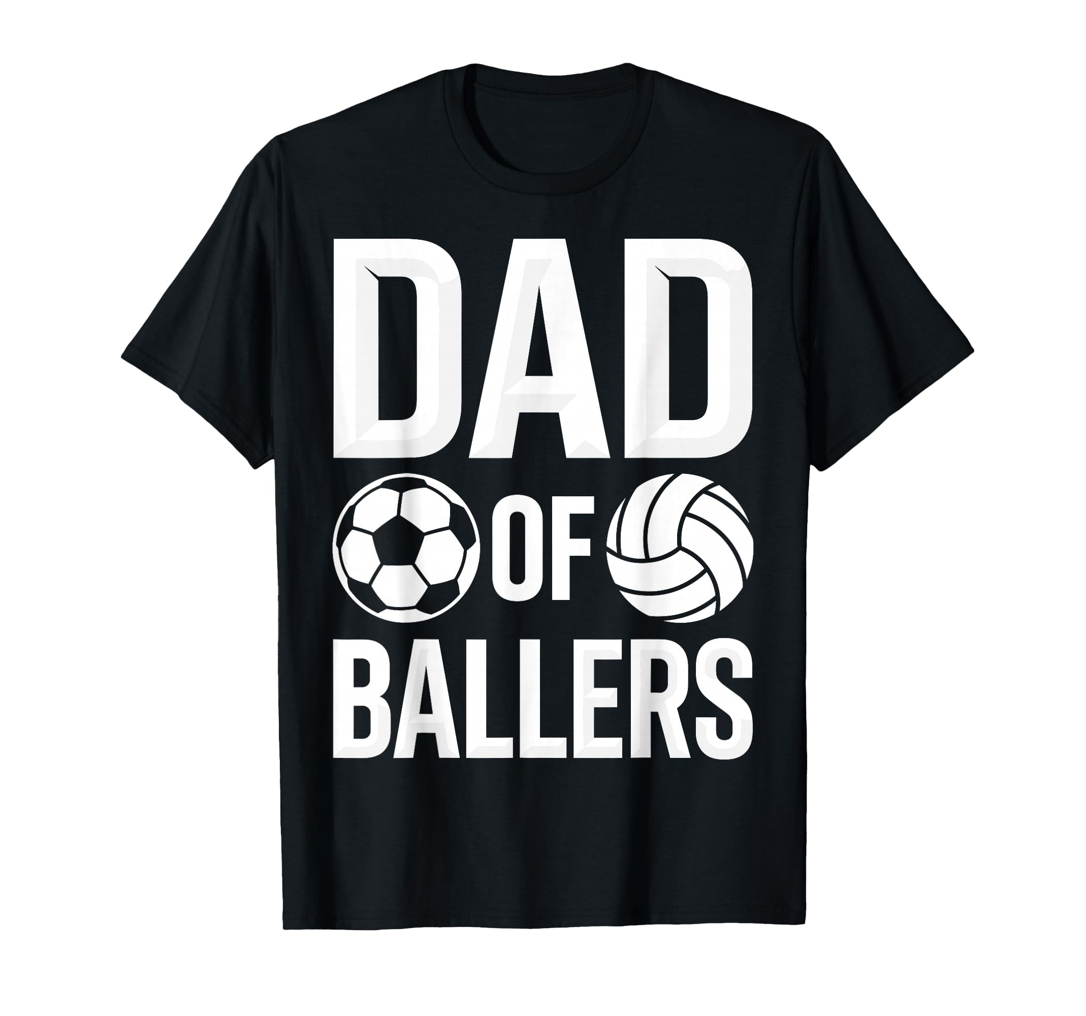 Soccer Volleyball Father Dad Ballers T-Shirt - Unique Graphic Men Women - T-Shirt, Sweatshirt, Hoodie
