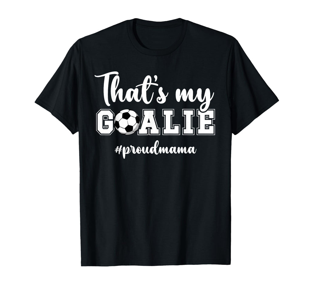 Proud Soccer Goalie Mama Soccer T-Shirt - Aesthetic Graphic for Adults - T-Shirt, Sweatshirt, Hoodie