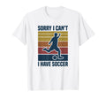 Sorry I Cant I Have Soccer T-Shirt - Novelty Apparel for Adults - T-Shirt, Sweatshirt, Hoodie