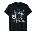 My Heart Is Field Soccer Lover Soccer T-Shirt - Novelty Apparel Men Women - T-Shirt, Sweatshirt, Hoodie