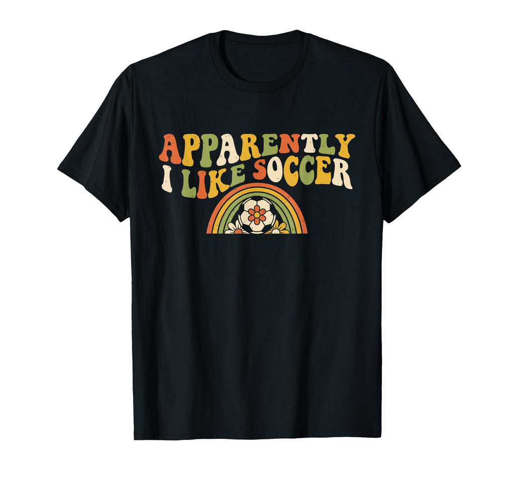 Apparently I Like Soccer Rainbow T-Shirt - Casual Everyday Wear for Adults - T-Shirt, Sweatshirt, Hoodie