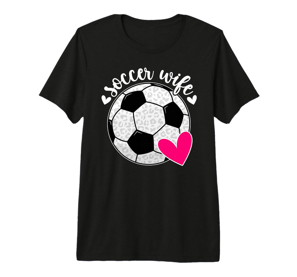 Soccer Wife Soccer Player Heart Soccer T-Shirt - Novelty Apparel Men Women - T-Shirt, Sweatshirt, Hoodie