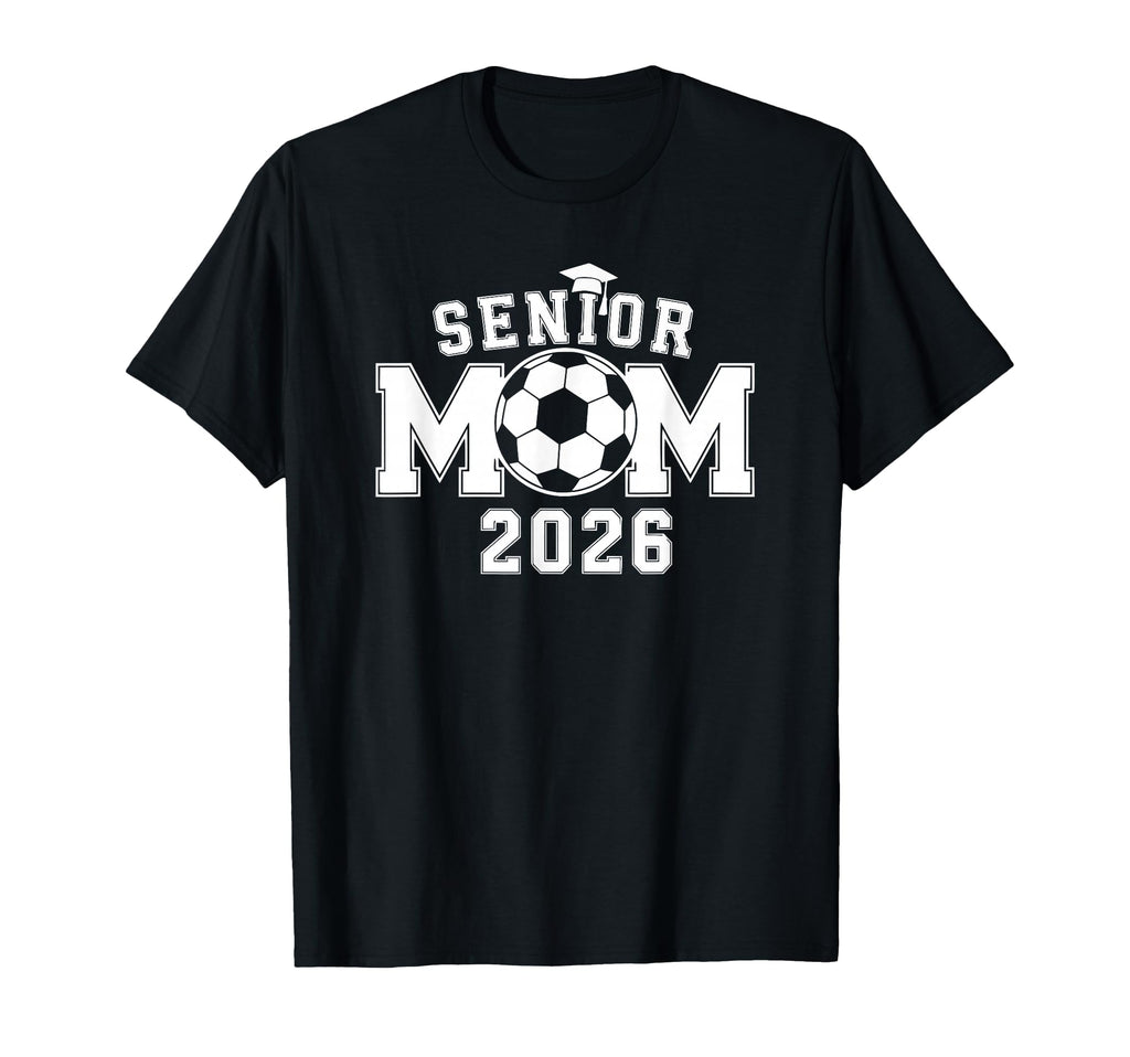 Senior 2026 Soccer Mom High School T-Shirt - Custom Art Print for Adults - T-Shirt, Sweatshirt, Hoodie