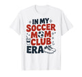 My Soccer Club Era Soccer Soccer T-Shirt - Fun Novelty Design for Adults - T-Shirt, Sweatshirt, Hoodie