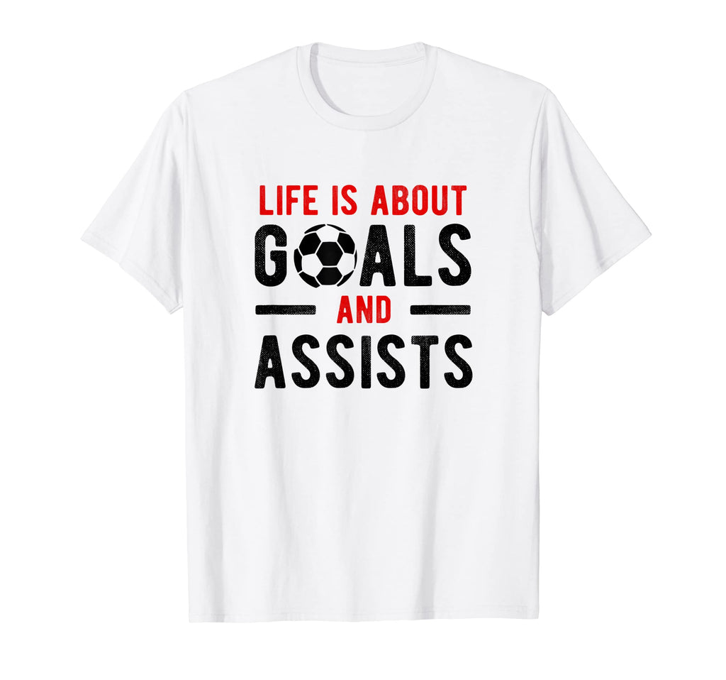 Football Soccer Life Is About Goals And T-Shirt - Minimalist Print Unisex - T-Shirt, Sweatshirt, Hoodie