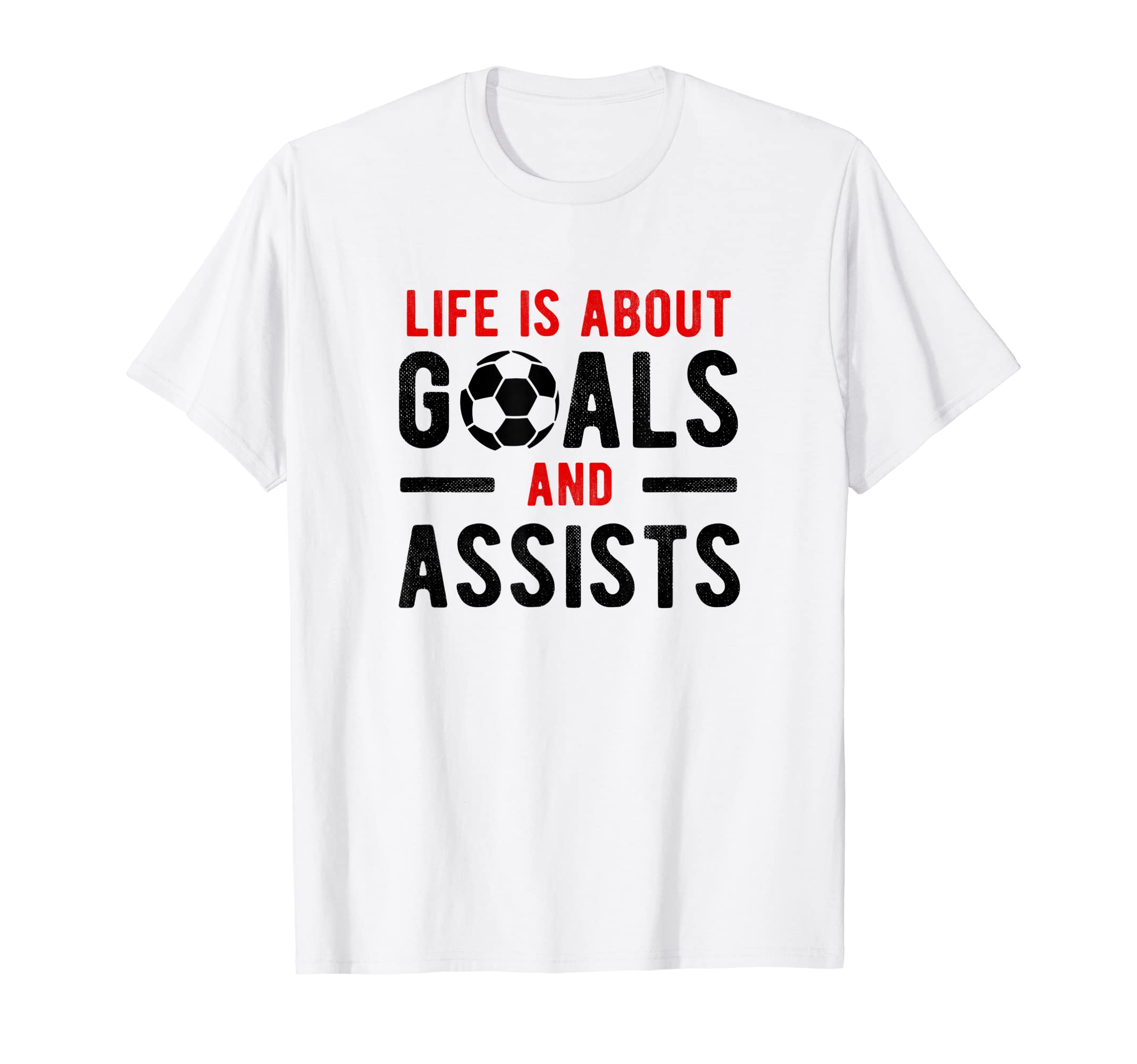 Football Soccer Life Is About Goals And T-Shirt - Minimalist Print Unisex - T-Shirt, Sweatshirt, Hoodie