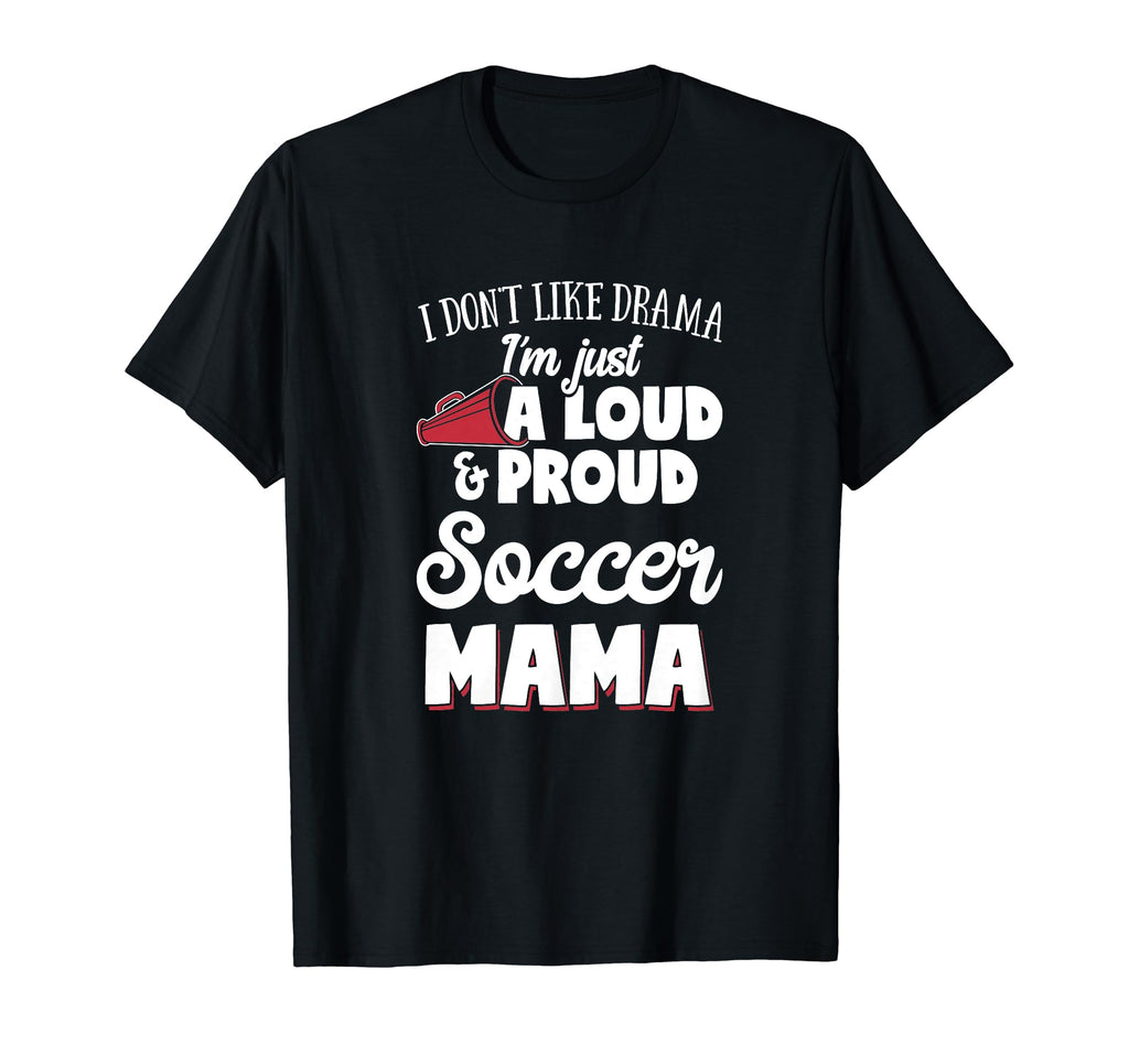 Soccer Mom Gift Loud And Proud Soccer T-Shirt - Trendy Graphic Men Women - T-Shirt, Sweatshirt, Hoodie
