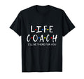 Life Coach Ill Be There You Mentor T-Shirt - Streetwear Style Men Women - T-Shirt, Sweatshirt, Hoodie