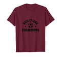 Kick It Like Champions Soccer T-Shirt - Novelty Apparel Men Women - T-Shirt, Sweatshirt, Hoodie