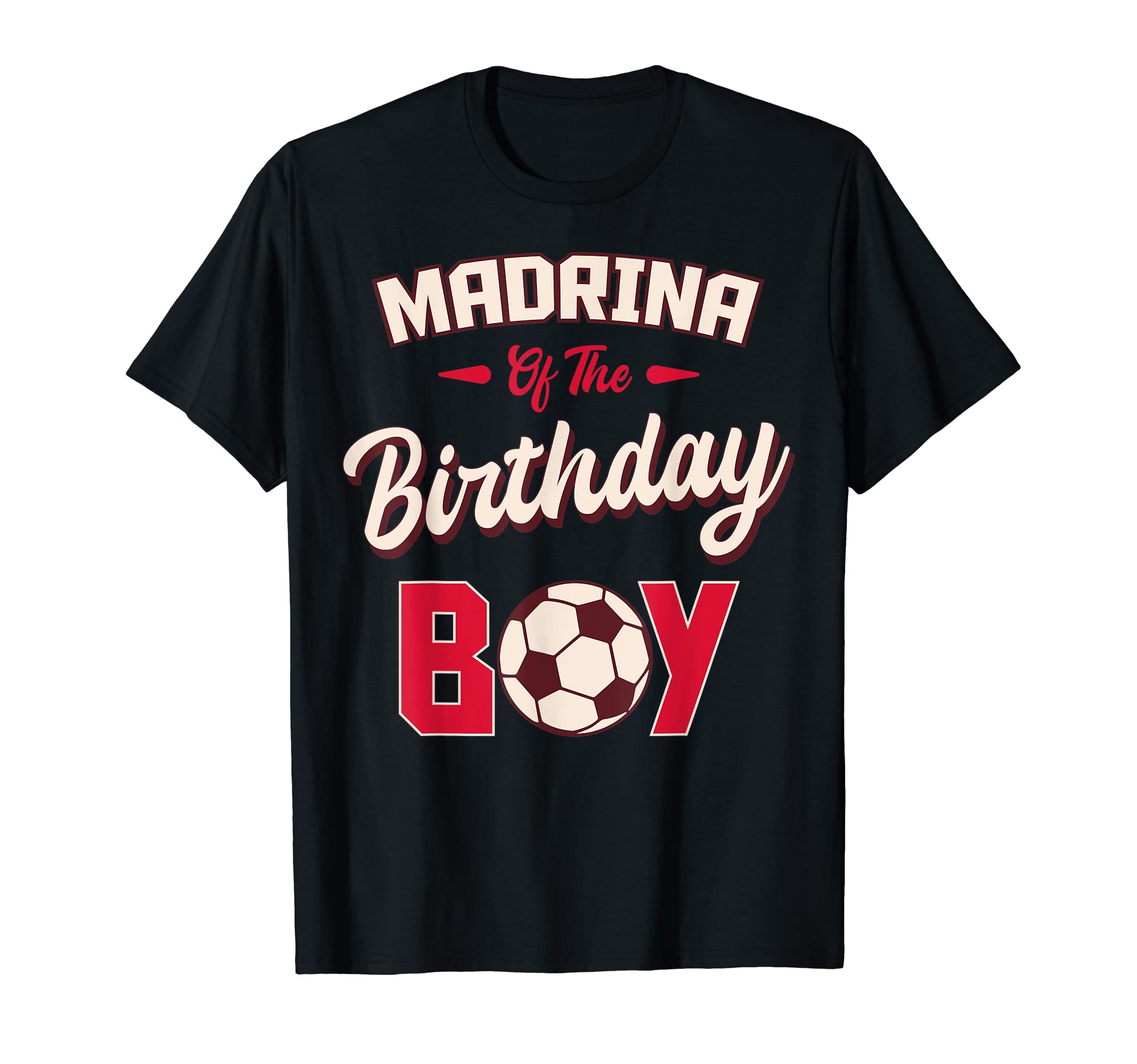 Madrina Birthday Soccer Player Bday T-Shirt - Novelty Apparel Men Women - T-Shirt, Sweatshirt, Hoodie