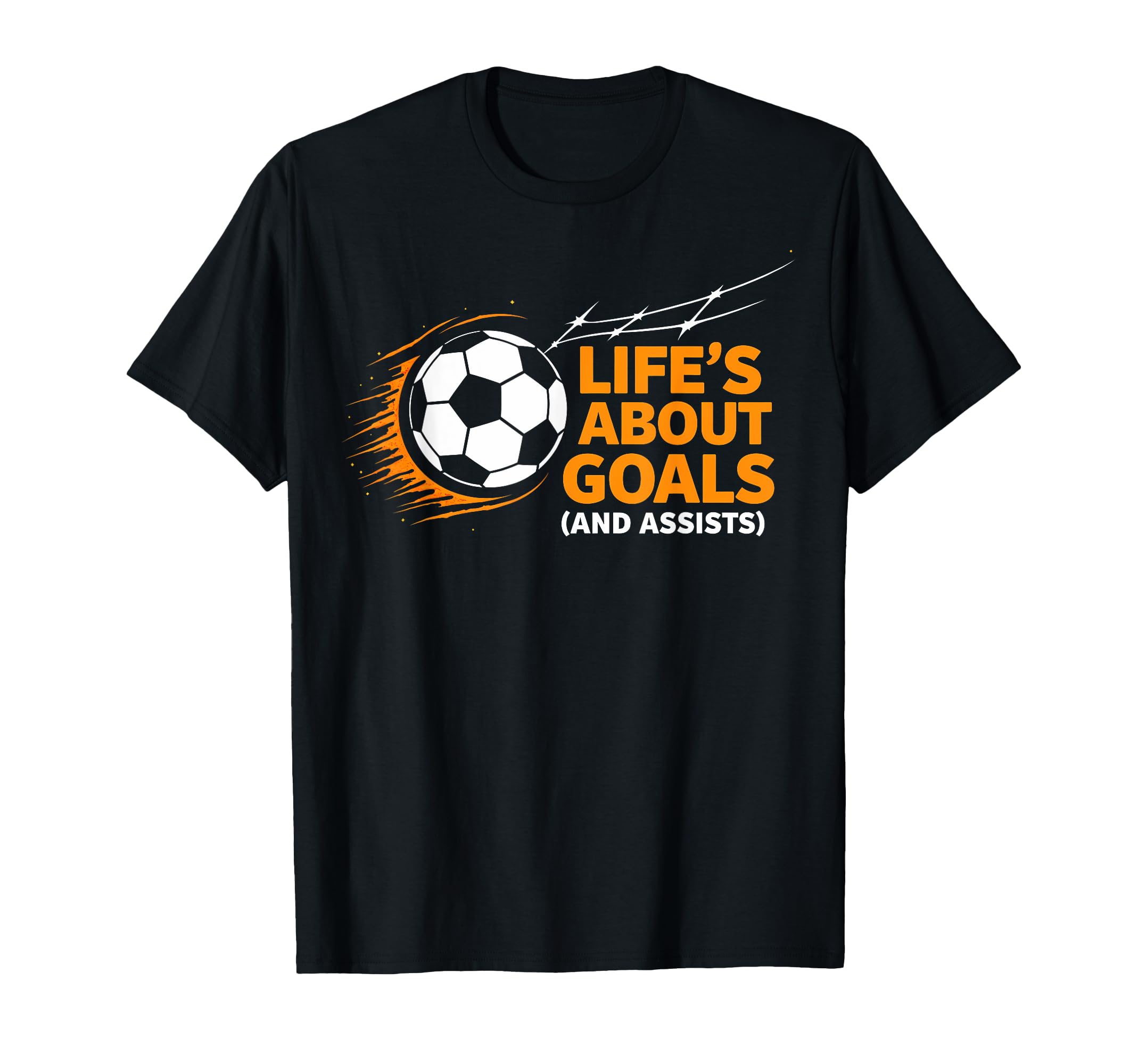Soccer Life Is About Goals Assists T-Shirt - Novelty Apparel Men Women - T-Shirt, Sweatshirt, Hoodie