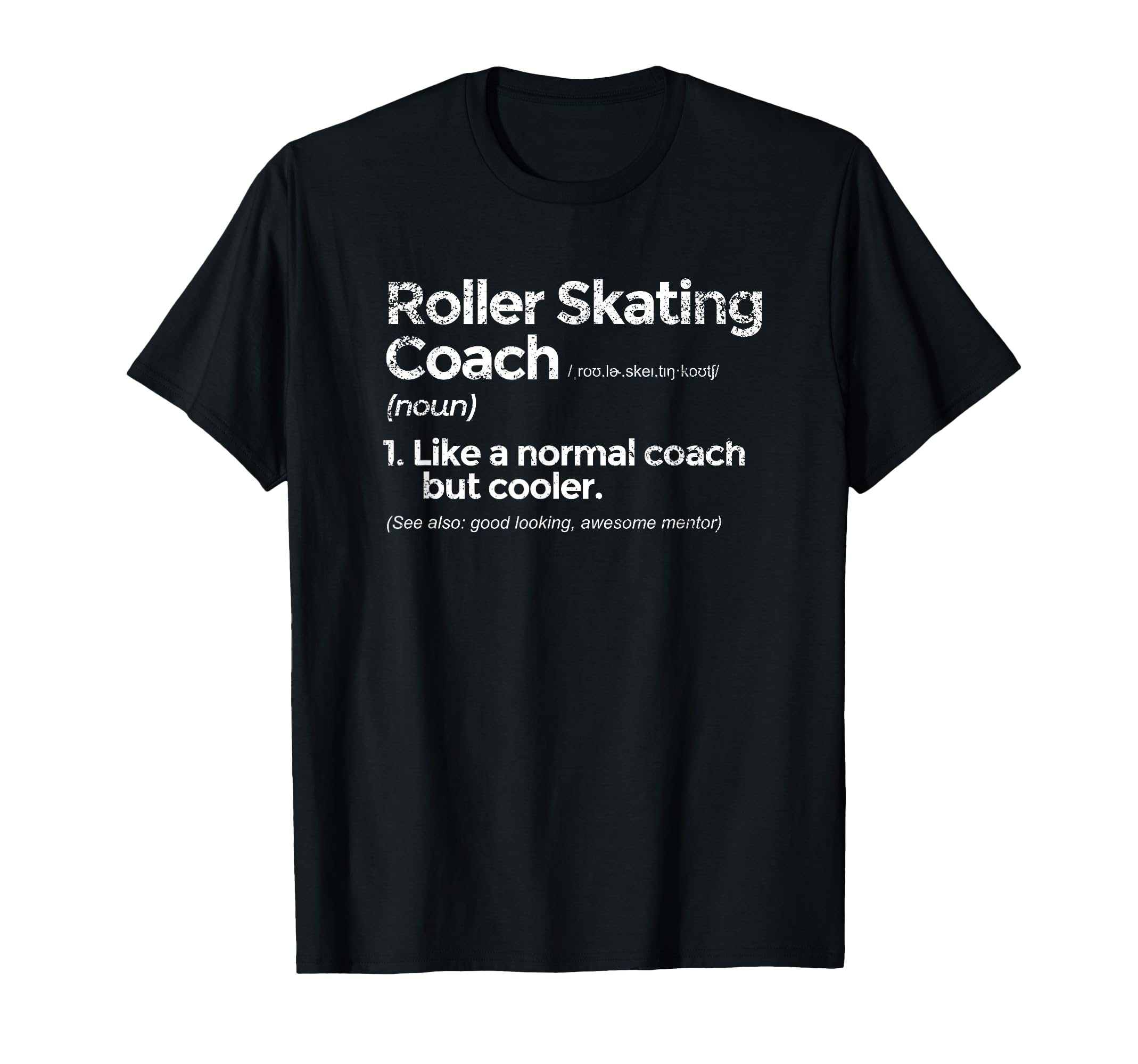 Roller Skating Coach Definition T-Shirt - Casual Everyday Wear for Adults - T-Shirt, Sweatshirt, Hoodie