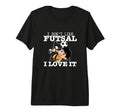 I Love Futsal Funny Futsal Player T-Shirt - Custom Art Print for Adults - T-Shirt, Sweatshirt, Hoodie