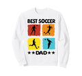 Best Soccer Dad Soccer Soccer Player Sweatshirt - Streetwear Style Unisex - T-Shirt, Sweatshirt, Hoodie