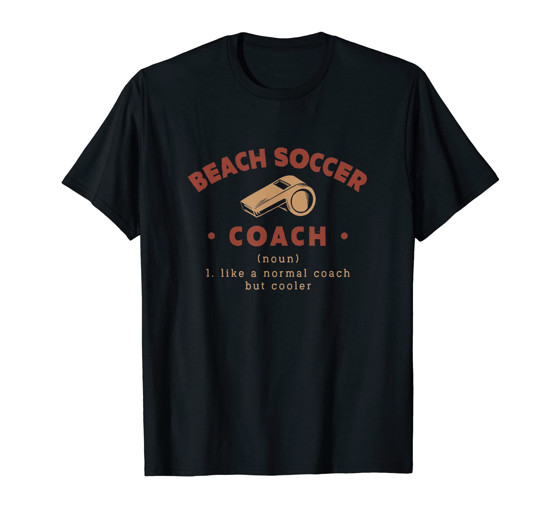 Beach Soccer Coach Definition Funny T-Shirt - Streetwear Style Men Women - T-Shirt, Sweatshirt, Hoodie