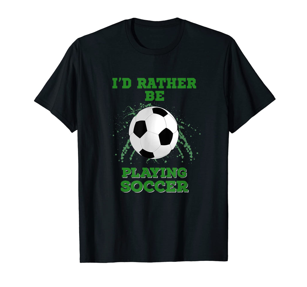 Id Rather Be Playing Soccer Sports Sweatshirt - Aesthetic Graphic Unisex - T-Shirt, Sweatshirt, Hoodie