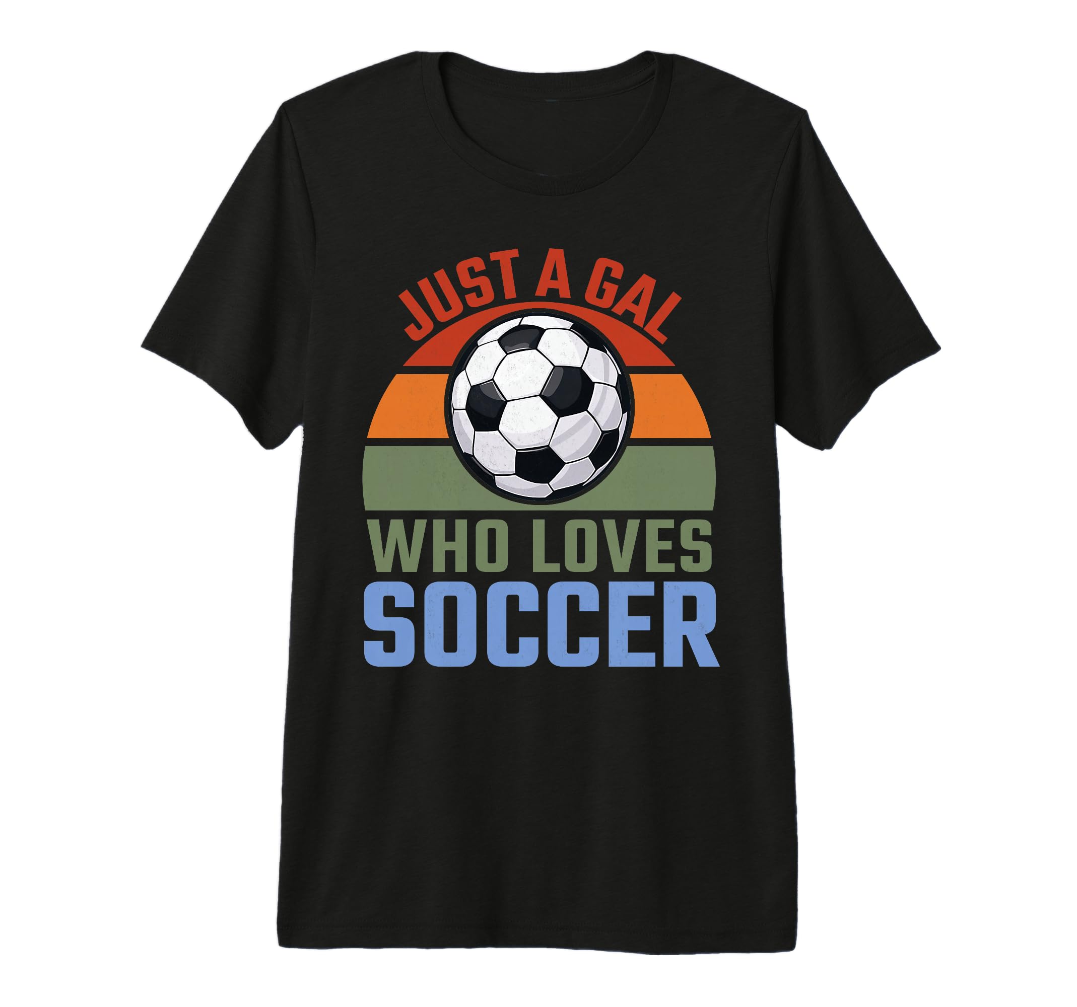 Just Gal Who Loves Soccer Soccer Player Tri T-Shirt - Graphic Print Unisex - T-Shirt, Sweatshirt, Hoodie