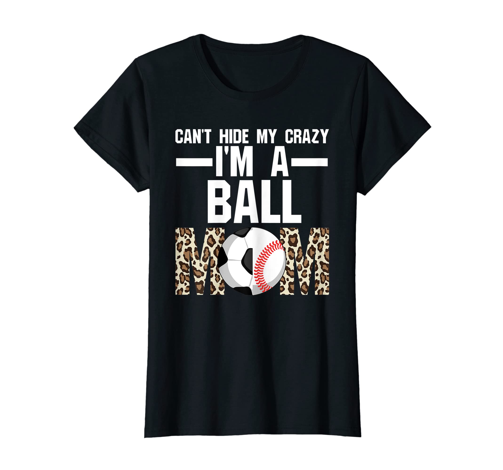 Womens Hide Crazy Im Ball Mom T-Shirt - Fun Novelty Design for Adults - T-Shirt, Sweatshirt, Hoodie