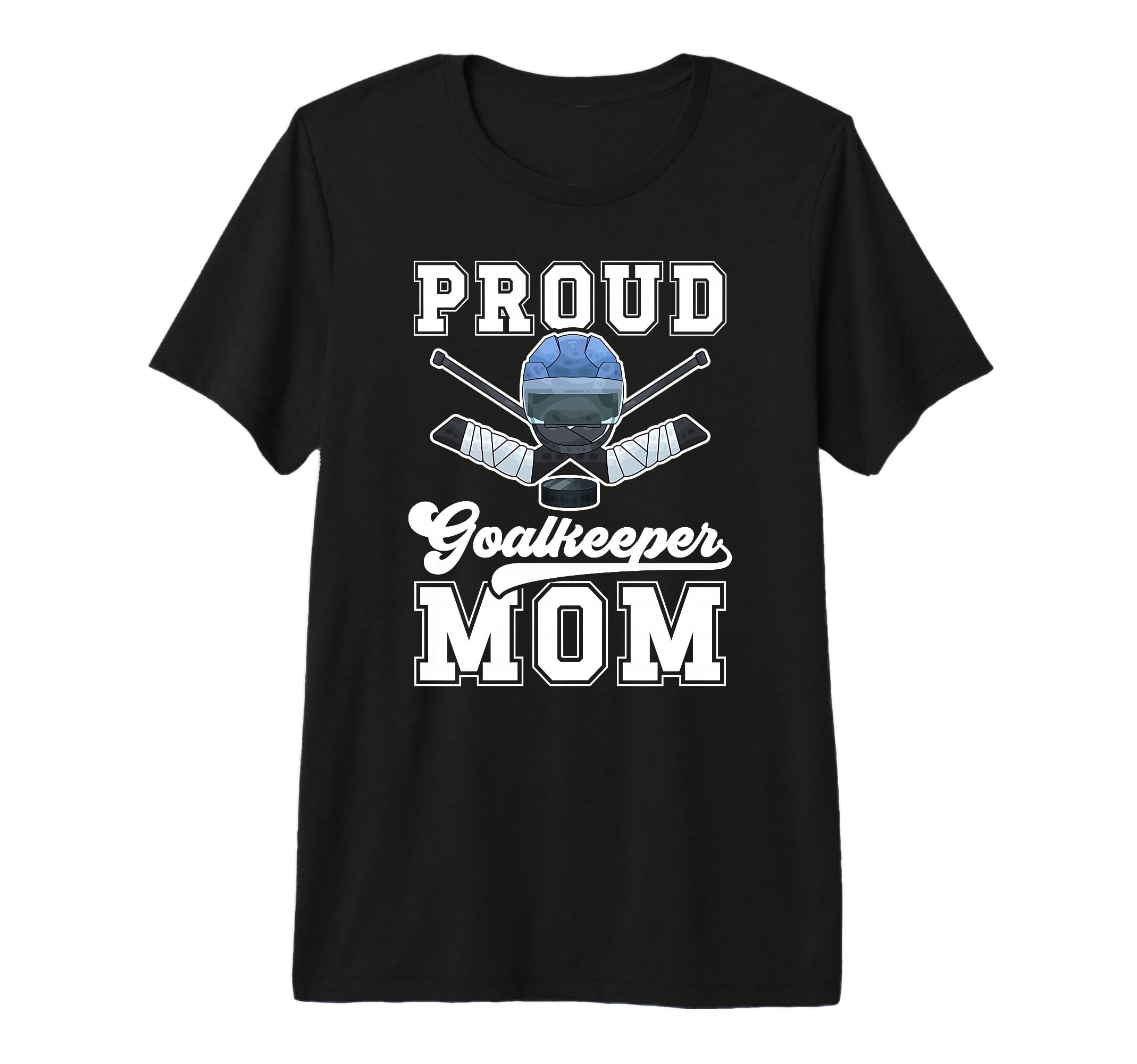 Proud Hockey Goalkeeper Mom Ice Hockey T-Shirt - Unique Graphic Men Women - T-Shirt, Sweatshirt, Hoodie