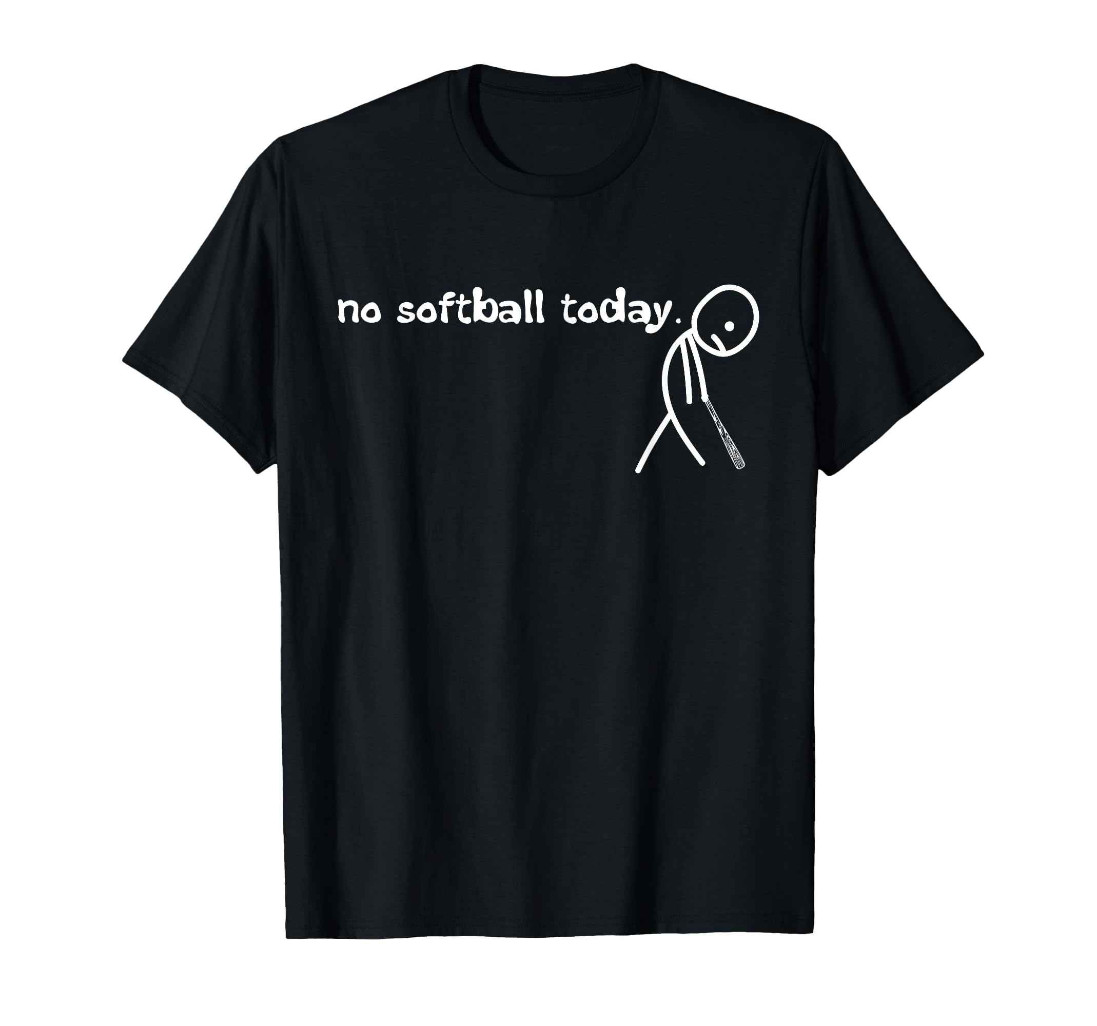 No Softball Today Funny Baseball T-Shirt - Novelty Apparel for Adults - T-Shirt, Sweatshirt, Hoodie