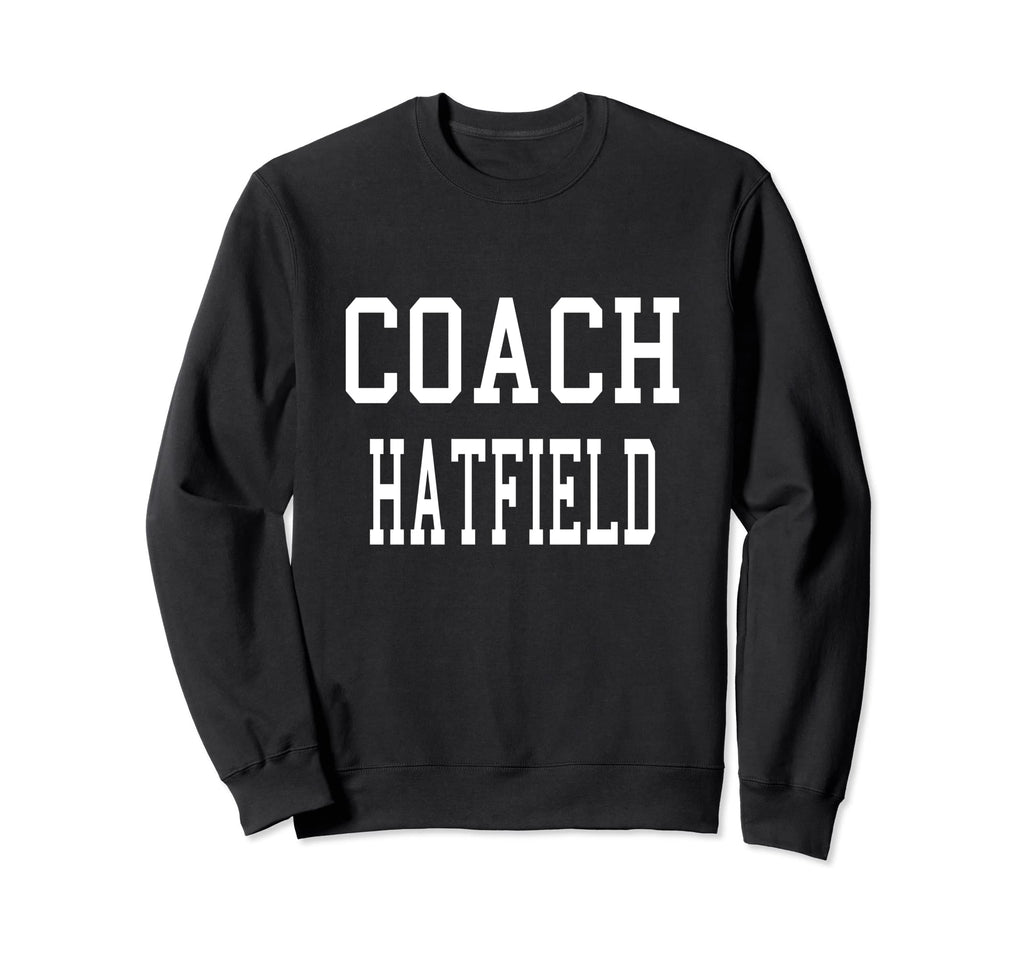 Coach Hatfield Custom Football Sweatshirt - Fun Novelty Design Unisex - T-Shirt, Sweatshirt, Hoodie