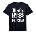 Thats My Bubba Soccer Sister Soccer T-Shirt - Aesthetic Graphic Men Women - T-Shirt, Sweatshirt, Hoodie