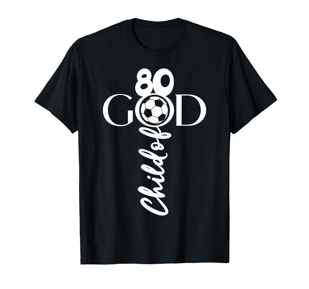 Jesus Christ 80 Years Child God Soccer T-Shirt - Fun Novelty Design Unisex - T-Shirt, Sweatshirt, Hoodie